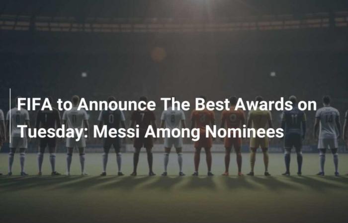 Martedì la FIFA annuncerà i The Best Awards: Messi tra i nominati