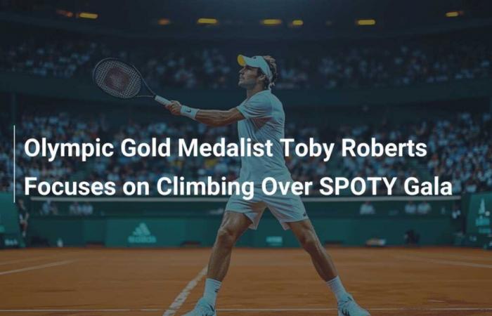 La medaglia d’oro olimpica Toby Roberts si concentra sull’arrampicata piuttosto che sul gala SPOTY