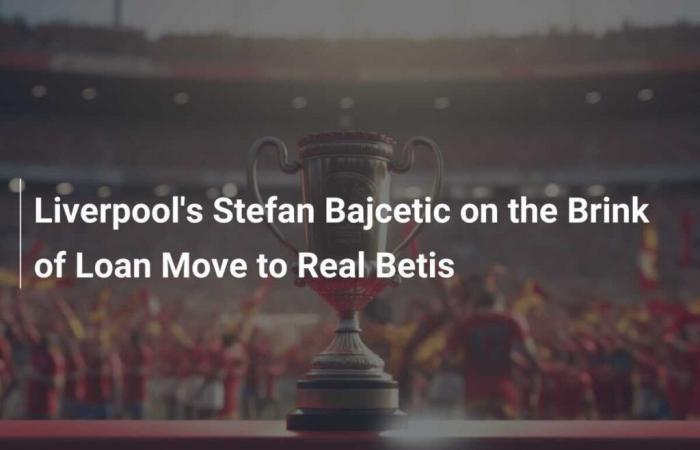 Stefan Bajcetic del Liverpool è vicino al prestito al Real Betis