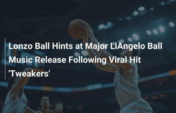 Lonzo Ball parla delle grandi fortune musicali di LiAngelo Ball dopo il successo virale «Tweakers»