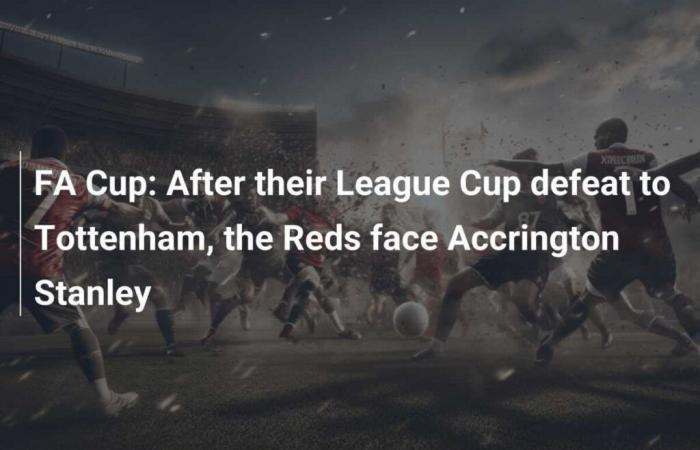 FA Cup: dopo la sconfitta in Coppa di Lega contro il Tottenham, i Reds affrontano l’Accrington Stanley