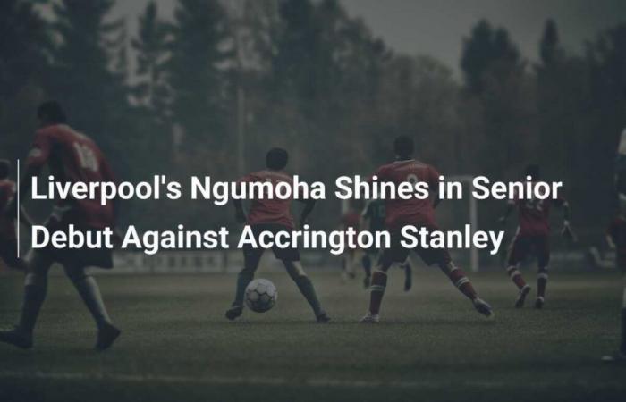 Ngumoha del Liverpool brilla al debutto nella senior contro l’Accrington Stanley