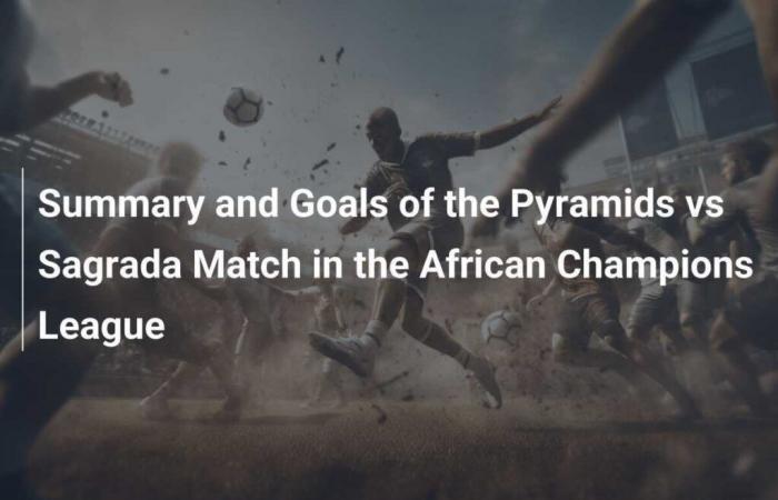 Riepilogo e gol della partita Piramidi-Sagrada nella Champions League africana