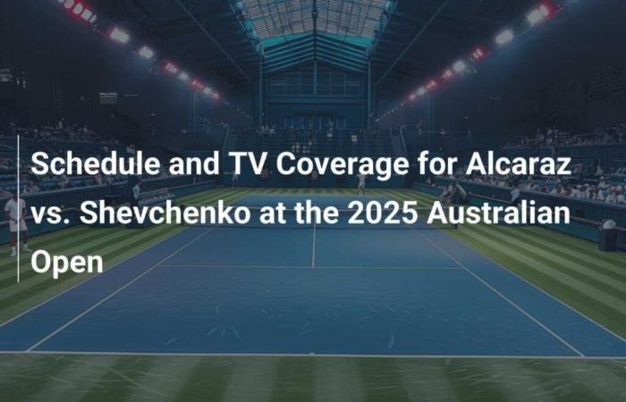 Programma e copertura TV per Alcaraz vs Shevchenko agli Australian Open 2025