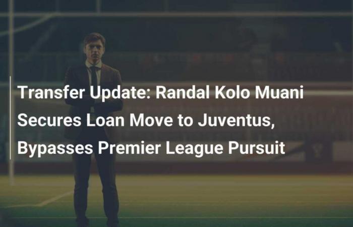 Randal Kolo Muani si assicura il prestito alla Juventus, aggirando la ricerca della Premier League.