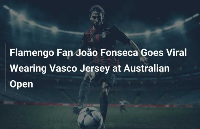 Il tifoso del Flamengo, João Fonseca, diventa virale indossando la maglia del Vasco agli Australian Open