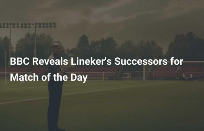 La BBC rivela i successori di Lineker per Match of the Day