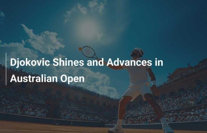 Djokovic brilla e avanza agli Australian Open