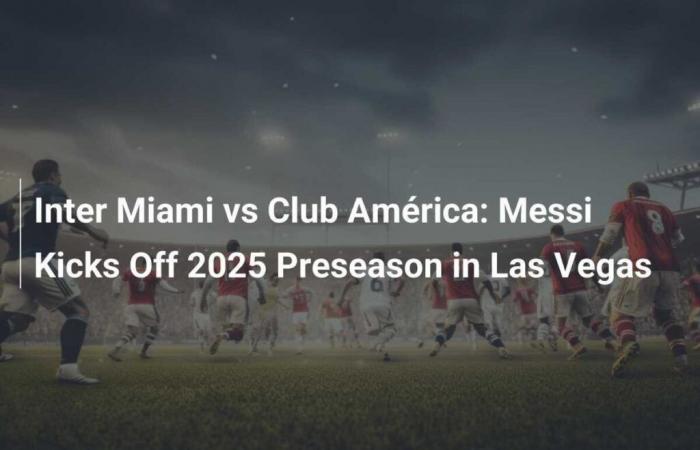 Messi lancia la pre-stagione 2025 a Las Vegas