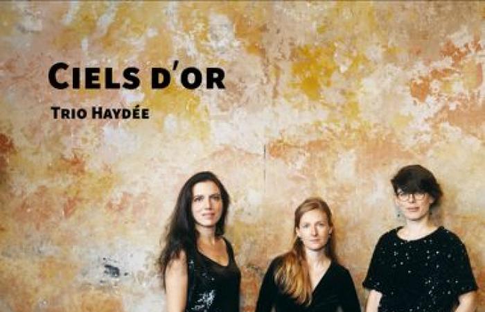 “Ciels d’Or” del trio Haydée – compongono, trascrivono, si esibiscono – recensioni