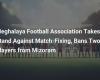 La Meghalaya Football Association prende posizione contro la manipolazione delle partite e squalifica due giocatori del Mizoram