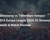 Galatasaray-Tottenham Hotspur: dettagli streaming e anteprima della partita della UEFA Europa League 2024-25