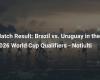 Risultato partita: Brasile vs. L’Uruguay nelle qualificazioni ai Mondiali 2026 – Notiulti