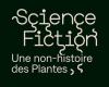 Mostra “Scienza/Fiction – Una non-storia delle piante” al MEP (Parigi 4°)