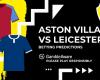 Pronostici, quote e consigli sulle scommesse Aston Villa vs Leicester